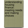 Understanding Housing Finance: Meeting Needs and Making Choices by Peter Kinget