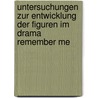 Untersuchungen Zur Entwicklung Der Figuren Im Drama Remember Me by Katja Neumann
