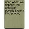 Upon Whom We Depend: The American Poverty System Third Printing by J. Gordon Chamberlin