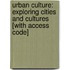 Urban Culture: Exploring Cities and Cultures [With Access Code]