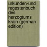 Urkunden-Und Regestenbuch Des Herzogtums Krain (German Edition) by Schumi Franz