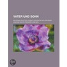 Vater Und Sohn; Ein Drama Aus Der Jugend Friedrichs Des Grossen door Joachim Goltz