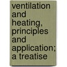 Ventilation and Heating, Principles and Application; a Treatise door B.F. Sturtevant Company