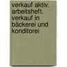 Verkauf aktiv. Arbeitsheft. Verkauf in Bäckerei und Konditorei by Claudia Schmitz