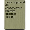 Victor Hugo Und Der Conservateur Littéraire . (German Edition) door Roedel Philipp