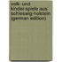 Volk- Und Kinder-Spiele Aus Schleswig-Holstein (German Edition)
