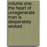 Volume One: The Heart of Unregenerate Man Is Desperately Wicked door Paul Omo Umane