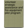 Volunteer Strategic Assistance and Fire Equipment Pilot Program door Sondra Senn