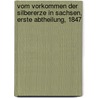 Vom Vorkommen der Silbererze in Sachsen, Erste Abtheilung, 1847 by Unknown