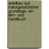 Waldbau auf naturgesetzlicher Grundlage. Ein Lehr- und Handbuch