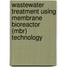 Wastewater Treatment Using Membrane Bioreactor (Mbr) Technology door Zohaib Ur Rehman