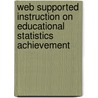 Web Supported Instruction on Educational Statistics Achievement door Levent Emmungil
