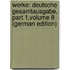 Werke: Deutsche Gesamtausgabe, Part 1,volume 8 (German Edition)