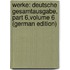 Werke: Deutsche Gesamtausgabe, Part 6,volume 6 (German Edition)