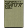 Wissenschaftliche Nachwuchskarrieren zwischen Auf- und Ausstieg door Heike Kahlert