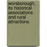 Worsborough; its historical associations and rural attractions. door Joseph Wilkinson