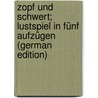 Zopf und Schwert; Lustspiel in fünf Aufzügen (German Edition) door Gutzkow Karl