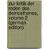 Zur Kritik Der Reden Des Demosthenes, Volume 2 (German Edition)