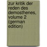 Zur Kritik Der Reden Des Demosthenes, Volume 2 (German Edition) door Captain Joseph May