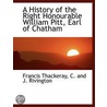 a History of the Right Honourable William Pitt, Earl of Chatham door Francis Thackeray