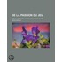 de La Passion Du Jeu; Depuis Les Temps Anciens Jusqu' Nos Jours