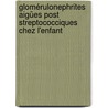 glomérulonephrites aigües post streptococciques chez l'enfant door Odile Becquet