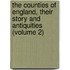 the Counties of England, Their Story and Antiquities (Volume 2)