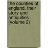 the Counties of England, Their Story and Antiquities (Volume 2) door Ditchfield