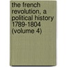 the French Revolution, a Political History 1789-1804 (Volume 4) door Aulard