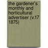 the Gardener's Monthly and Horticultural Advertiser (V.17 1875) door General Books