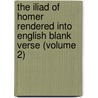 the Iliad of Homer Rendered Into English Blank Verse (Volume 2) door Homeros