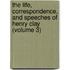 the Life, Correspondence, and Speeches of Henry Clay (Volume 3)