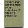 the Message and the Man; Some Essentials of Effective Preaching by J. Dodd Jackson
