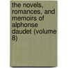 the Novels, Romances, and Memoirs of Alphonse Daudet (Volume 8) door Alphonse Daudet