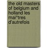 the Old Masters of Belgium and Holland Les Mai^Tres D'Autrefois by Eugène Fromentin