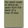 the West Coast of Africa As Seen from the Deck of a Man-Of-War. by Hugh Mcn. Dyer