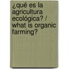 ¿Qué es la agricultura ecológica? / What is Organic Farming? by Ester Sanchez