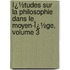 Ï¿½Tudes Sur La Philosophie Dans Le Moyen-Ï¿½Ge, Volume 3