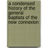 A Condensed History of the General Baptists of the New Connexion