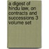A Digest of Hindu Law, on Contracts and Successions 3 Volume Set