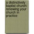 A Distinctively Baptist Church: Renewing Your Church in Practice