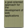 A Goal-oriented Approach for the Development of Web Applications door José Alfonso Aguilar Calderón