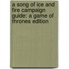 A Song of Ice and Fire Campaign Guide: A Game of Thrones Edition door Joshua J. Frost