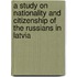 A Study On Nationality And Citizenship Of The Russians In Latvia