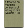 A Treatise on Maritime Contracts of Letting to Hire (Volume 1-3) door Robert Joseph Pothier
