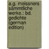 A.G. Meissners Sämmtliche Werke.: Bd. Gedichte (German Edition)