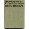 Abhandlung über die Frostbeulen und deren ärztliche Behandlung door Martius