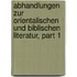 Abhandlungen Zur Orientalischen Und Biblischen Literatur, Part 1