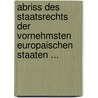 Abriss Des Staatsrechts Der Vornehmsten Europaischen Staaten ... door Georg Friedrich Martens