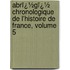 Abrï¿½Gï¿½ Chronologique De L'Histoire De France, Volume 5